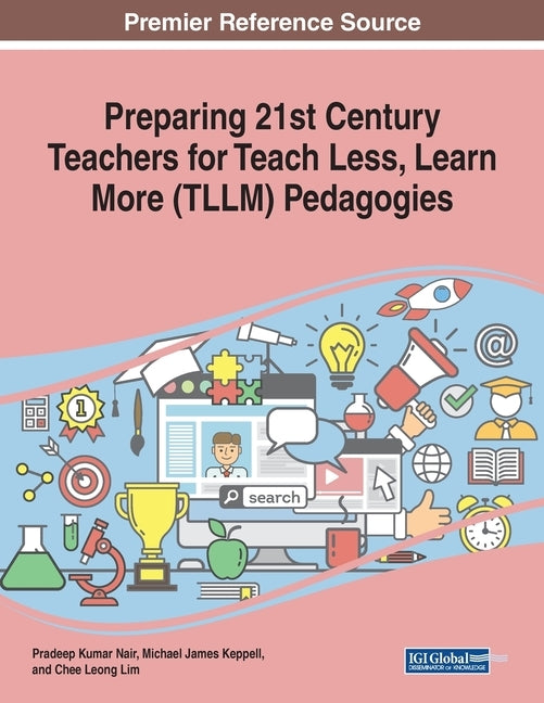 Preparing 21st Century Teachers for Teach Less, Learn More (TLLM) Pedagogies by Kumar, Pradeep