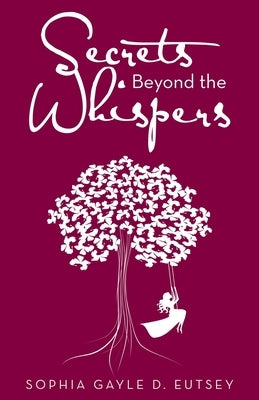 Secrets Beyond the Whispers by Eutsey, Sophia Gayle D.