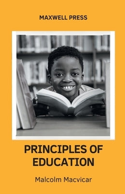 Principles of Education by MacVicar, Malcolm