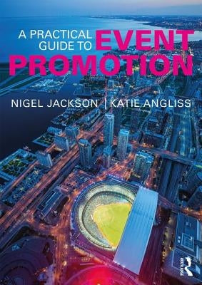 A Practical Guide to Event Promotion by Jackson, Nigel