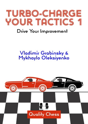 Turbo-Charge Your Tactics 1: Drive Your Improvement by Oleksiyenko, Mykhaylo