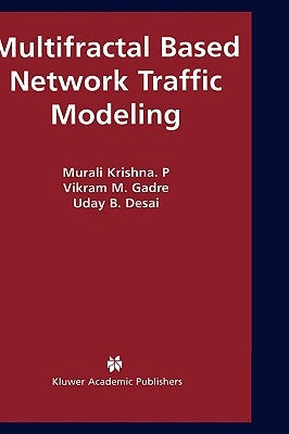 Multifractal Based Network Traffic Modeling by Krishna P., Murali
