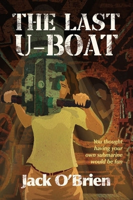 The Last U-Boat by O'Brien, Jack