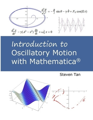 Introduction to Oscillatory Motion With Mathematica by Tan, Steven