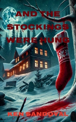And The Stockings Were Hung by Sandoval, Ken