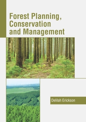 Forest Planning, Conservation and Management by Erickson, Delilah