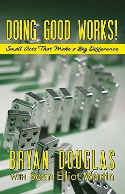 Doing Good Works!: Small Acts That Make a Big Difference by Martin, Sean Elliot