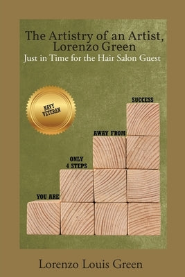 The Artistry of an Artist, Lorenzo Green: Just in Time for the Hair Salon Guest by Green, Lorenzo Louis