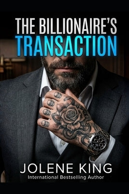 The Billionaire's Transaction: A Dark Mafia Romance by King, Jolene
