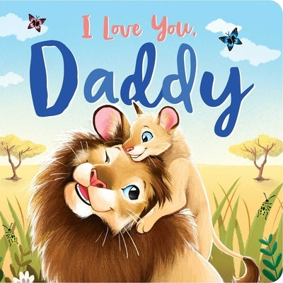 I Love You, Daddy: Padded Board Book by Igloobooks