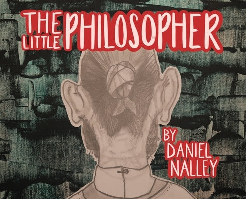 The Little Philosopher by Nalley, Daniel Lavell