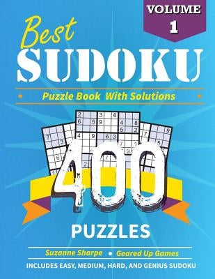 Best Sudoku (Puzzle Book With Solutions): 400 Sudoku Puzzles from Easy to Expert by Games, Geared Up