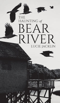The Haunting of Bear River by Jacklin, Lucie
