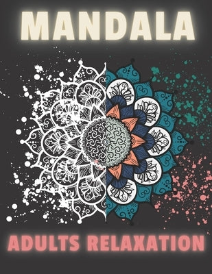 Mandala Adult Relaxation: mandala coloring book for adults stress relief, animals mandala coloring book for adults by Walker, Christopher