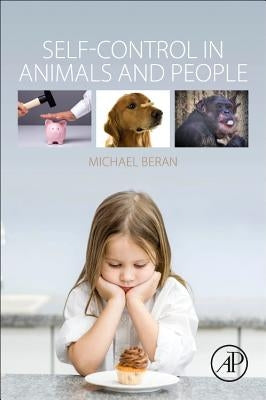 Self-Control in Animals and People by Beran, Michael