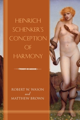 Heinrich Schenker's Conception of Harmony by Wason, Robert W.