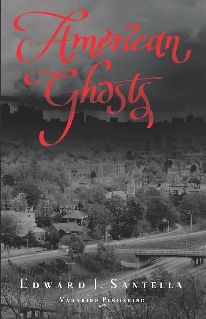 American Ghosts by Santella, Edward J.