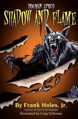 The Dogman Epoch: Shadow and Flame by Holes Jr, Frank