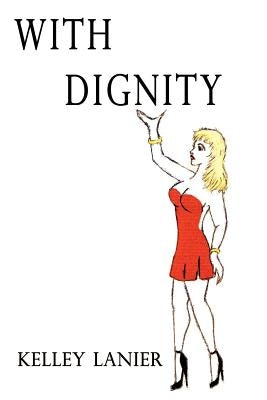 With Dignity by Lanier, Kelley
