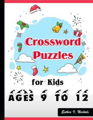 Crossword Puzzles for Kids Ages 9 to 12: Large-Print Best Puzzle Book by Nichols, Esther I.