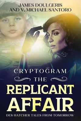 The Replicant Affair - Des Hatcher Tales from Tomorrow Cryptogram: cryptograms puzzle books for adults and Sci Fi Lovers Cryptography Puzzles by Santoro, V. Michael