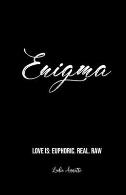 Enigma: Love Is: Euphoric. Real. Raw by Imani, Dia