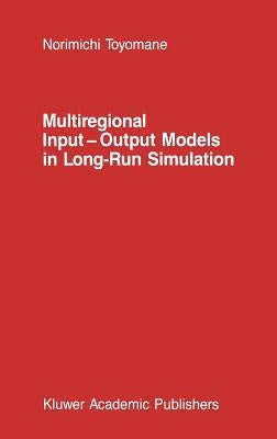 Multiregional Input -- Output Models in Long-Run Simulation by Toyomane, N.