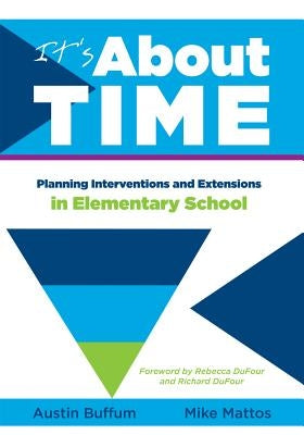 It's about Time [Elementary]: Planning Interventions and Exrensions in Elementary School by Buffum, Austin