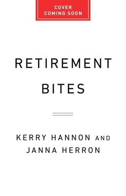Retirement Bites: A Gen X Guide to Securing Your Financial Future by Hannon, Kerry