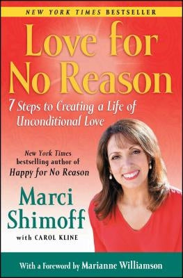 Love for No Reason: 7 Steps to Creating a Life of Unconditional Love by Shimoff, Marci
