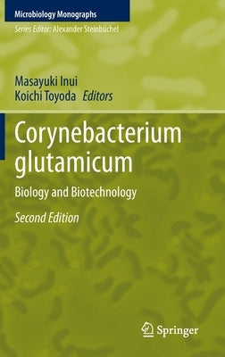 Corynebacterium Glutamicum: Biology and Biotechnology by Inui, Masayuki