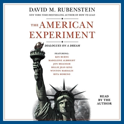 The American Experiment: Dialogues on a Dream by Rubenstein, David M.