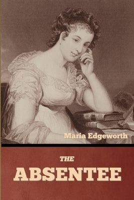 The Absentee by Edgeworth, Maria
