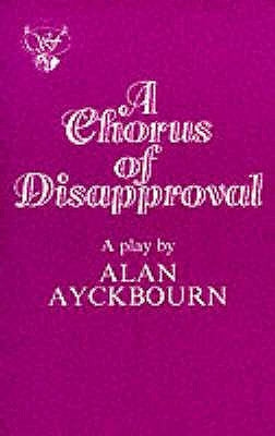A Chorus of Disapproval by Ayckbourn, Alan