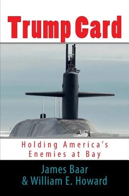 Trump Card: Holding America's Enemies at Bay by Howard, William E.