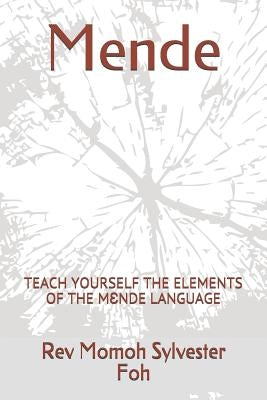 Mende: Teach Yourself the Elements of the MƐnde Language by Foh, Rev Momoh Sylvester