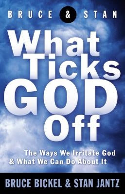 What Ticks God Off by Bickel, Bruce