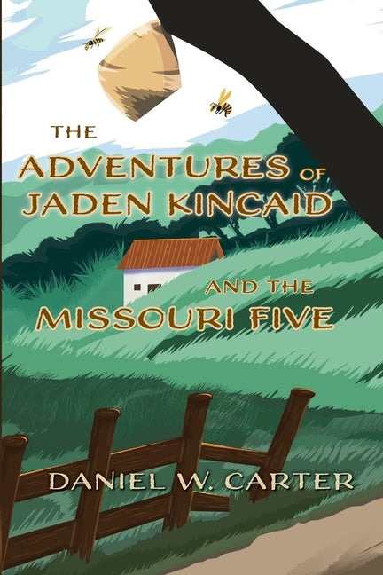 The Adventures of Jaden Kincaid and the Missouri Five by Carter, Daniel W.
