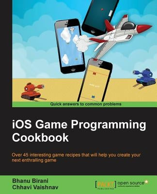 iOS Game Programming Cookbook by Birani, Bhanu