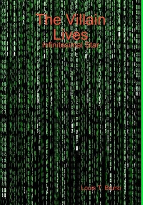 The Villain Lives: Infinitesimal Star: Book 1 by Bruno, Louis