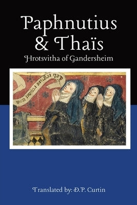 Paphnutius and Thaïs by Hrotsvitha of Gandersheim