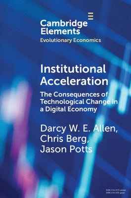 Institutional Acceleration: The Consequences of Technological Change in a Digital Economy by Allen, Darcy W. E.