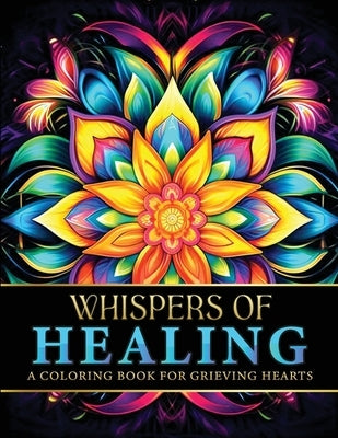 Whispers Of Healing: A Coloring Book For Grieving Hearts by Sparkle, Luna