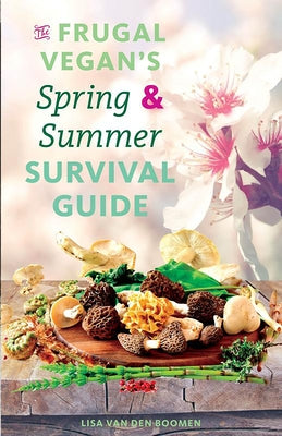 The Frugal Vegan's Spring & Summer Survival Guide by Van Den Boomen, Lisa