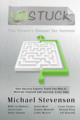 Unstuck: The Owners Manual for Success by West, Jason