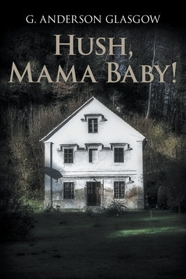 Hush, Mama Baby! by Glasgow, G. Anderson