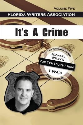 It's a Crime, Florida Writers Association- Volume Five by Association, Florida Writers