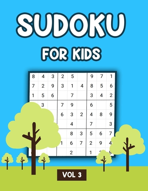 Sudoku For Kids Vol 3: A Collection Of 100 Sudoku Puzzles, Challenging and Fun Sudoku Puzzles for Clever Kids by Books, My Sweet