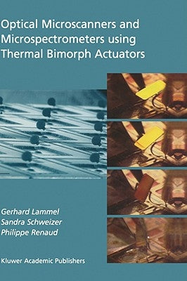 Optical Microscanners and Microspectrometers Using Thermal Bimorph Actuators by Lammel, Gerhard
