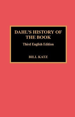 Dahl's History of the Book: 3rd English Ed. by Katz, Bill